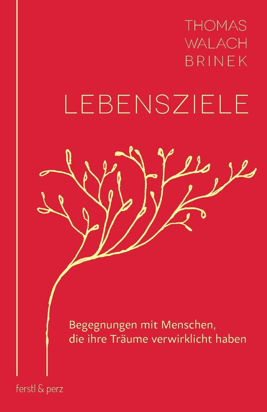 Lebensziele: Begegnungen mit Menschen, die ihre Träume verwirklicht haben Science