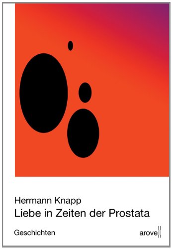 Liebe in Zeiten der Prostata: Geschichten Contemporary literature