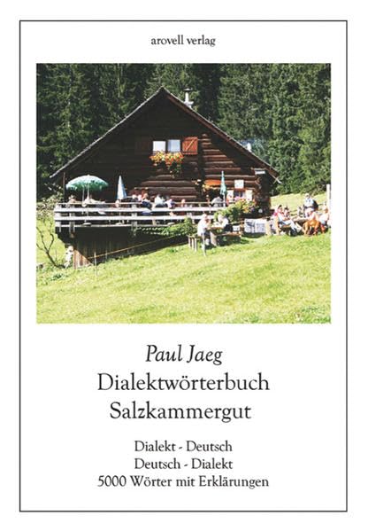 Dialektwörterbuch Salzkammergut: Dialekt - Deutsch, Deutsch - Dialekt, 5000 Wörter mit Erklärungen - 2. und erweiterte Auflage General education