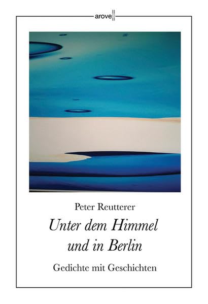 Unter dem Himmel und in Berlin: Gedichte/Geschichten Contemporary literature