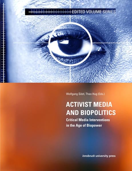 Activist Media and Biopolitics: Critical Media Interventions in the Age of Biopower Reference Books