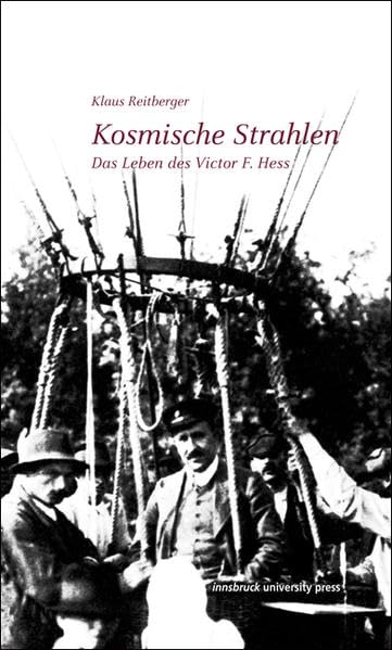 Kosmische Strahlen: Das Leben des Victor F. Hess Business & Technology