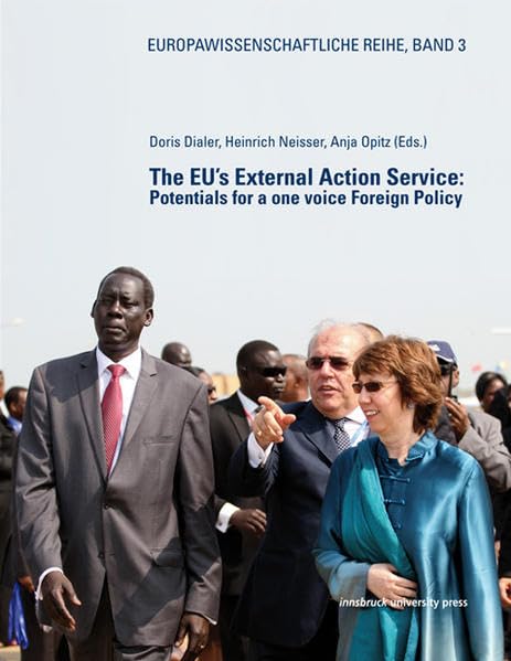 The EU’s External Action Service: Potentials for a one voice Foreign Policy (Europawissenschaftliche Reihe) Law