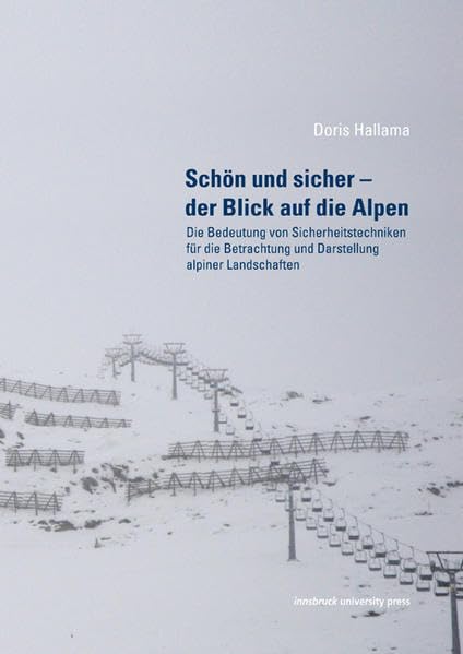 Schön und sicher – der Blick auf die Alpen: Die Bedeutung von Sicherheitstechniken für die Betrachtung und Darstellung alpiner Landschaften Film, Art & Culture