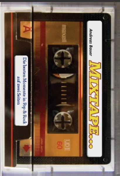 MIXTAPE...: Die besten Momente in Pop & Rock auf zwei Seiten Arts & Music