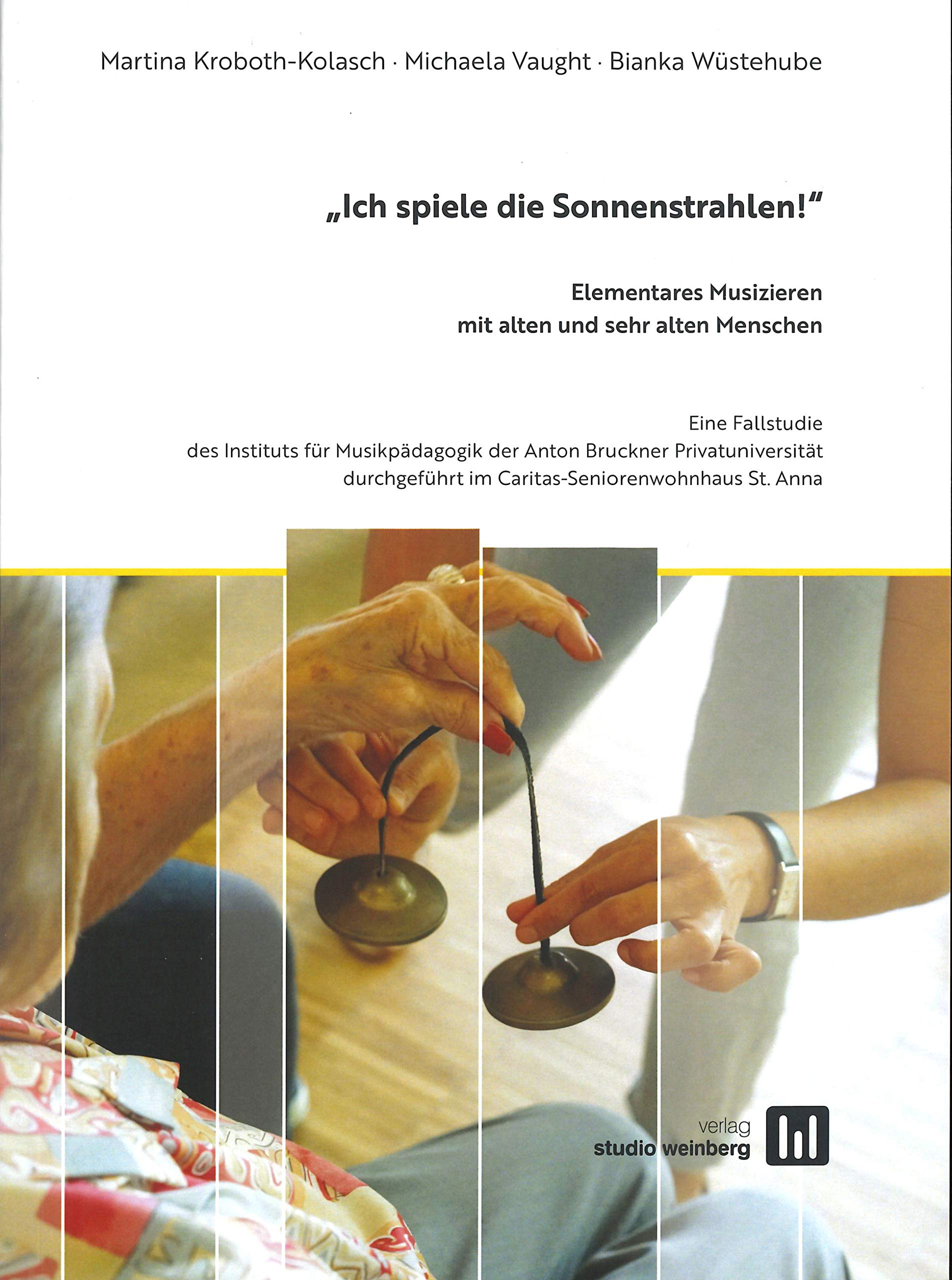 Ich spiele die Sonnenstrahlen!: Elementares Musizieren mit alten und sehr alten Menschen Education & Training