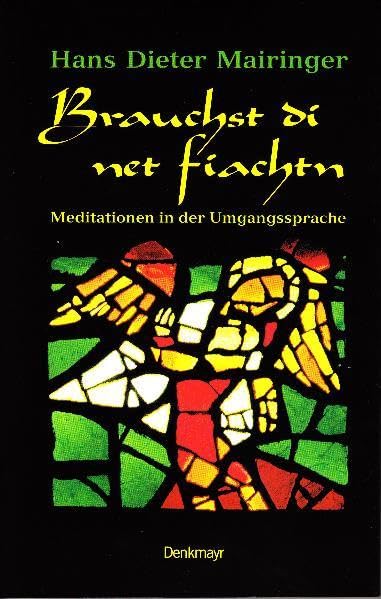 Brauchst di net fiachtn: Meditationen in der Umgangssprache Poetry