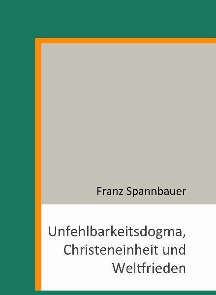 Unfehlbarkeitsdogma, Christeneinheit und Weltfrieden Religion & Esotericism