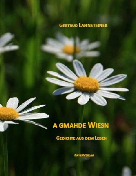 A gmahde Wiesn: Gedichte aus dem Leben Poetry