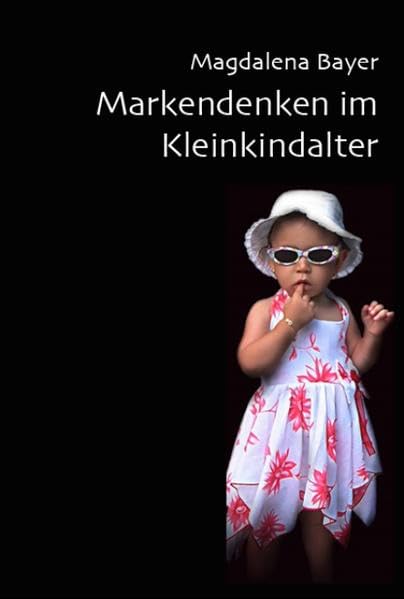 Markendenken im Kleinkindalter: Förderung des Marken-unabhängigen Selbstwertes Social Sciences