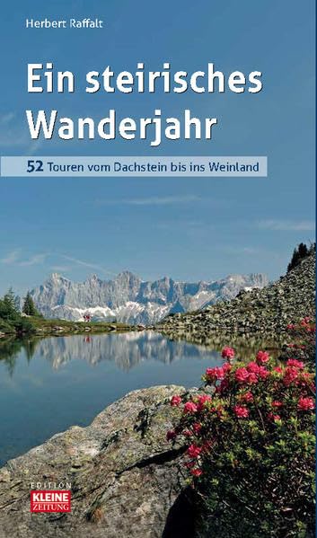 Ein steirisches Wanderjahr: 52 Touren vom Dachstein bis ins Weinland Leisure, Home & Garden