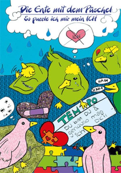 Die Ente mit dem Püschel: So puzzle ich mir mein ICH – Eine Geschichte über den Weg zurück zu sich selbst. Non-fiction