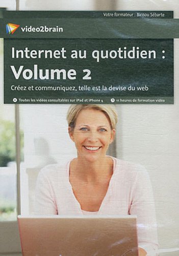 Internet au Quotidien : Volume 2 - Creez et Communiquez, Telle Est la Devise du Web Books