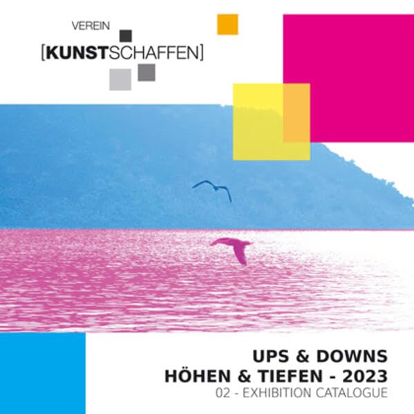 Katalog "Ups & Downs - Höhen & Tiefen": 02 - Exhibition Catalogue (Verein Kunstschaffen bei PROverbis) Film, Art & Culture