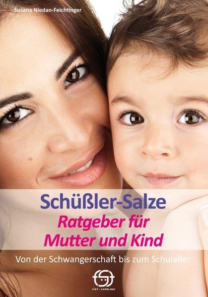 Schüßler-Salze Ratgeber für Mutter und Kind: Von der Schwangerschaft bis zum Schulalter Medicine