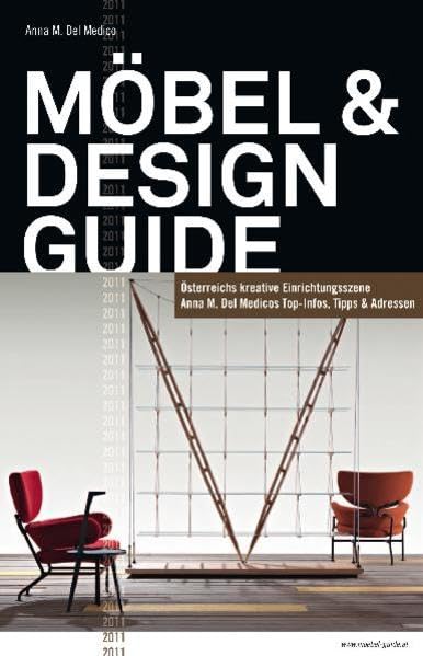 Möbel & Design Guide 2011: Österreichs kreative Einrichtungsszene Anna M. Del Medicos Top-Infos, Tipps & Adressen Hobbies & Crafts