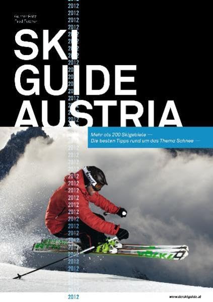 Ski Guide Austria & Winter Sport Hotels 2012: Die besten Tipps rund ums Thema Schnee - mehr als 200 Skigebiete in Österreich Leisure, Home & Garden
