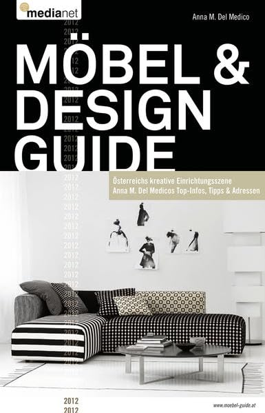 Möbel & Design Guide 2012: Österreichs kreative Einrichtungsszene Anna M. Del Medicos Top-Infos, Tipps & Adressen Hobbies & Crafts
