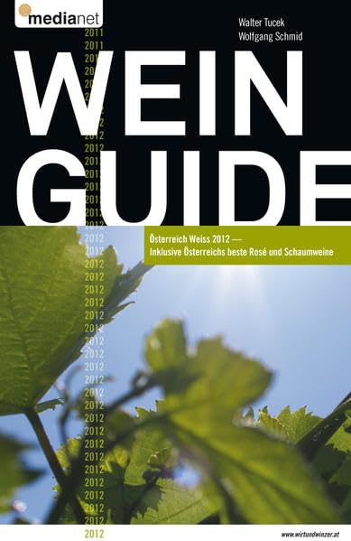 Wein Guide 2012: Österreich Weiss 2012 - Inklusive Österreichs beste Schaumweine Leisure, Home & Garden