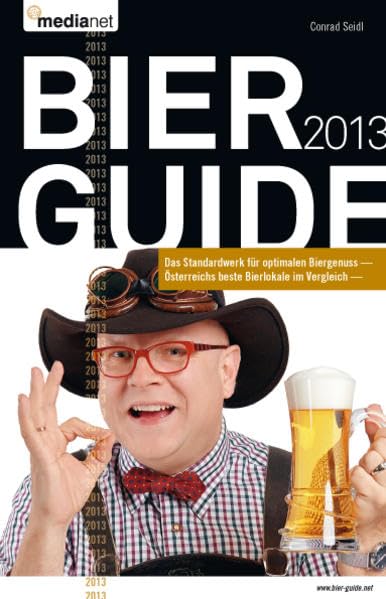 Bier Guide 2013: Conrad Seidls Bier Guide - Österreichs beste Bierlokale im Vergleich Leisure, Home & Garden
