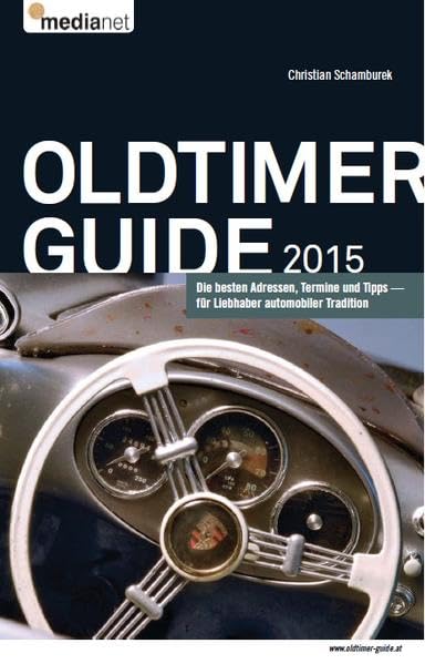 Oldtimer Guide 2015: Die besten Adressen, Termine und Tipps für Liebhaber automobiler Tradition Leisure, Home & Garden