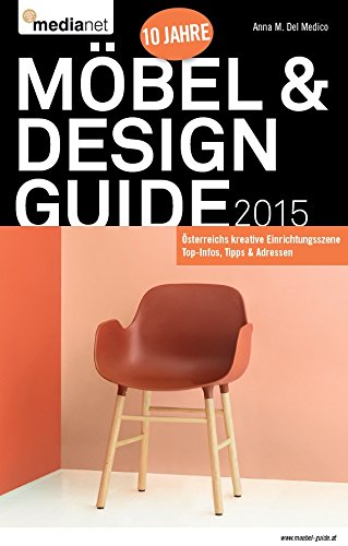 Möbel & Design Guide 2015: Top-Infos, Tipps & Adressen zu Österreichs kreativer Einrichtungsszene Home & Household