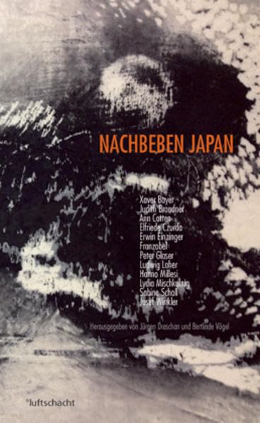 Nachbeben Japan: Xaver Bayer, Judith Brandner, Ann Cotten, Elfriede Czurda, Erwin Einzinger, Franzobel, Peter Glaser, Ludwig Laher, Hanno Millesi, ... Sabine Scholl, Josef Winkler. 12 Standpunkte Contemporary literature Books