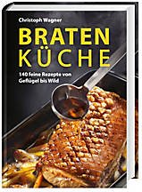 Bratenküche - 140 feine Rezepte von Geflügel bis Wild Books