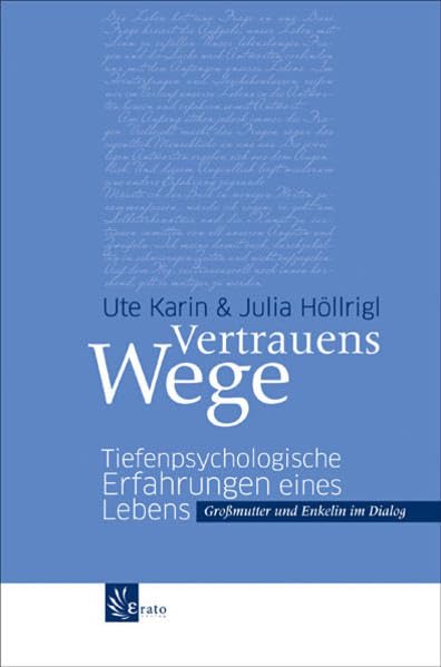 Vertrauenswege: Tiefenpsychologische Erfahrungen eines Lebens. Großmutter und Enkelin im Dialog Health, Nutrition & Fitness