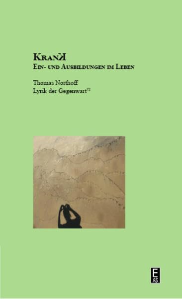 Krank - Ein- und Ausbildungen im Leben: Lyrik der Geegnwart. Band 72 Poetry