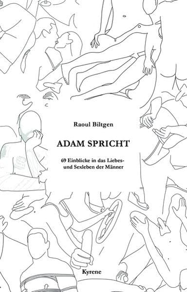 Adam spricht: 69 Einblicke in das Liebes- und Sexleben der Männer Fiction
