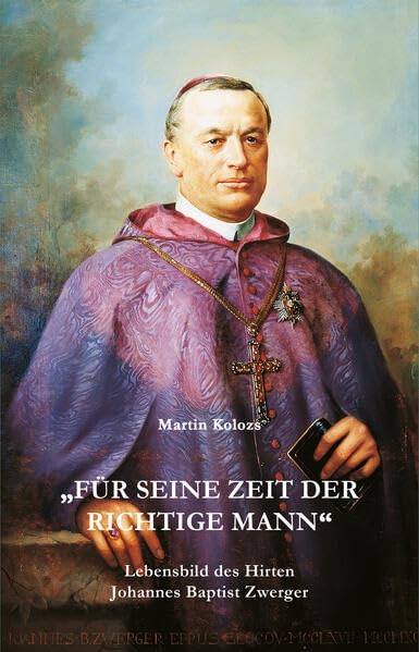 "Für seine Zeit der richtige Mann": Lebensbild des Hirten Johannes Baptist Zwerger Memories