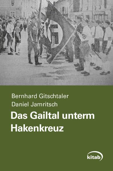 Das Gailtal unterm Hakenkreuz: Über Elemente nationalsozialistischer Herrschaft im Gailtal (Kitab Zeitgeschichte) German history