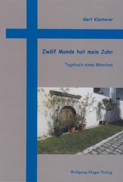 Zwölf Monde hat mein Jahr: Tagebuch eines Mönches - Klosterer, Gert book