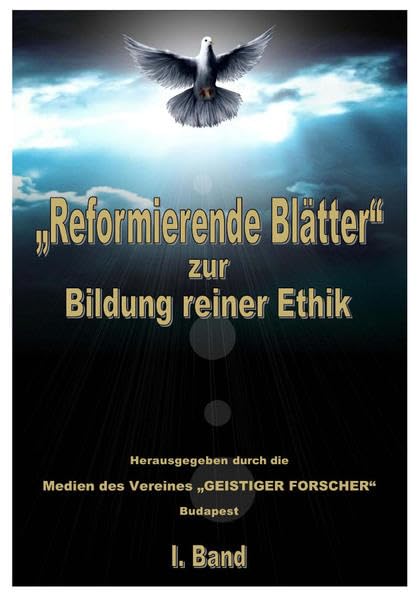 "Reformierende Blätter“ zur Bildung reiner Ethik.: I. Band Religion & Esotericism