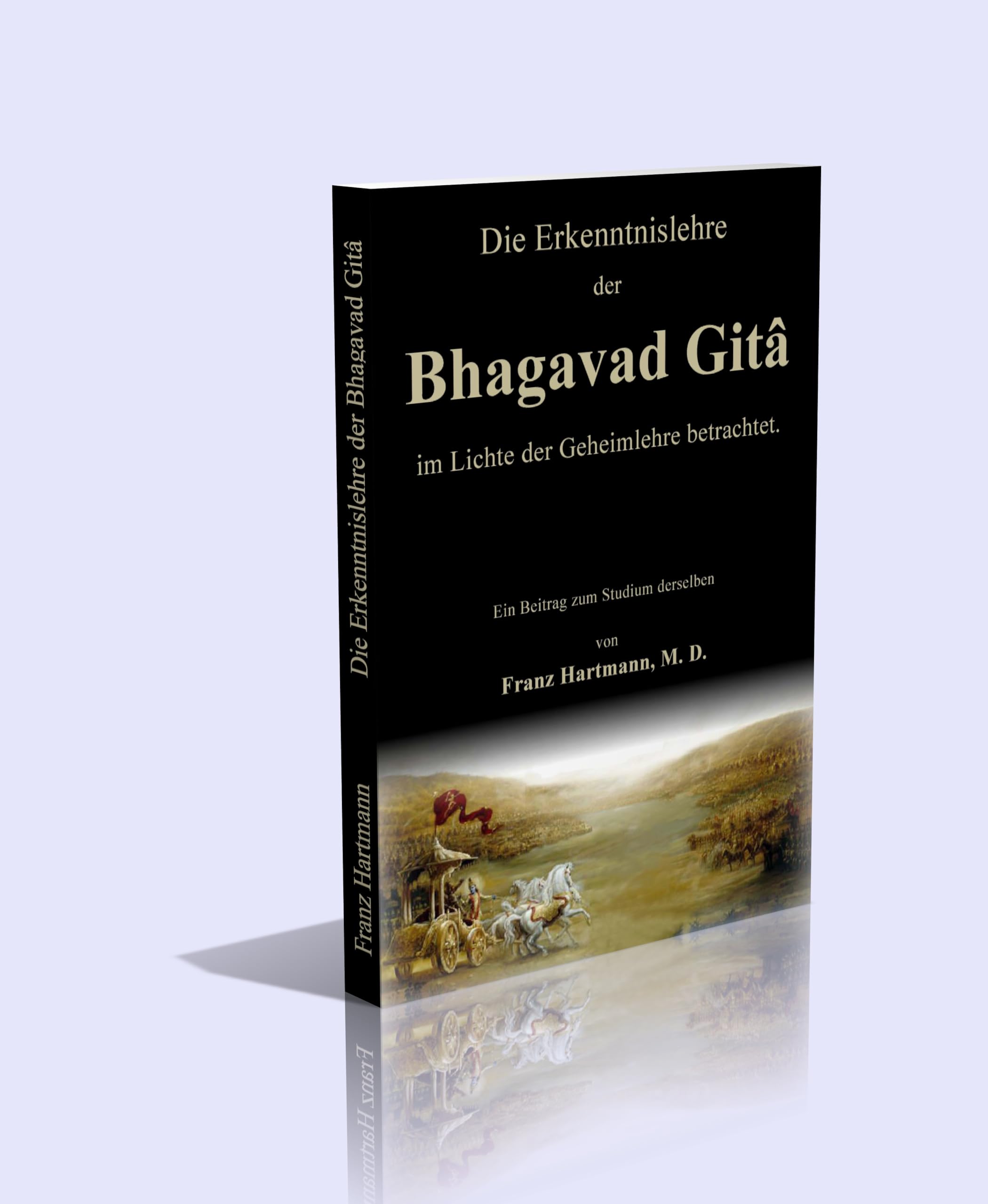 Die Erkenntnislehre der Bhagavad Gitâ im Lichte der Geheimlehre betrachtet. Religion & Esotericism