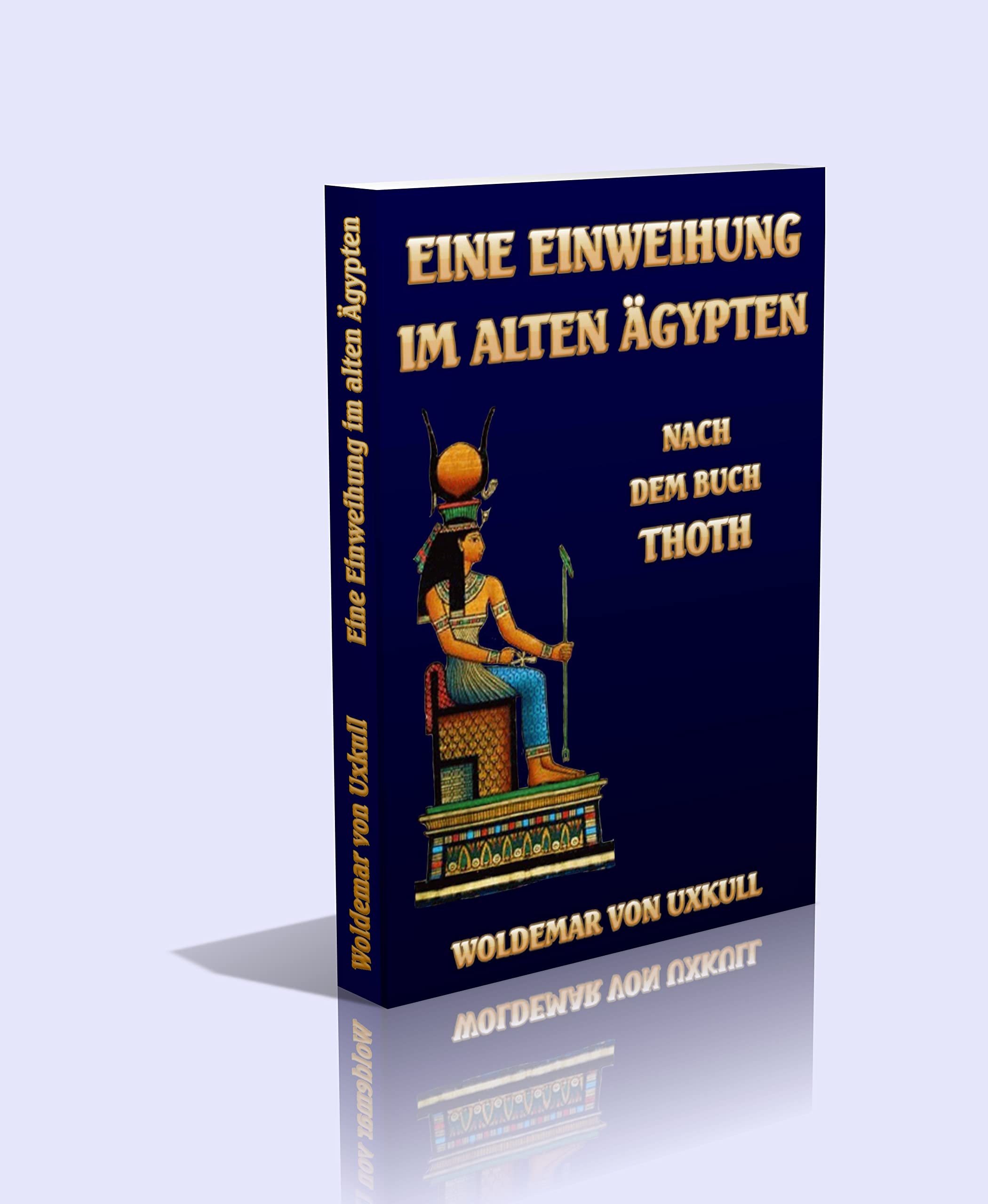 Eine Einweihung im alten Ägypten. Nach dem Buch Thot geschildert Religion & Esotericism