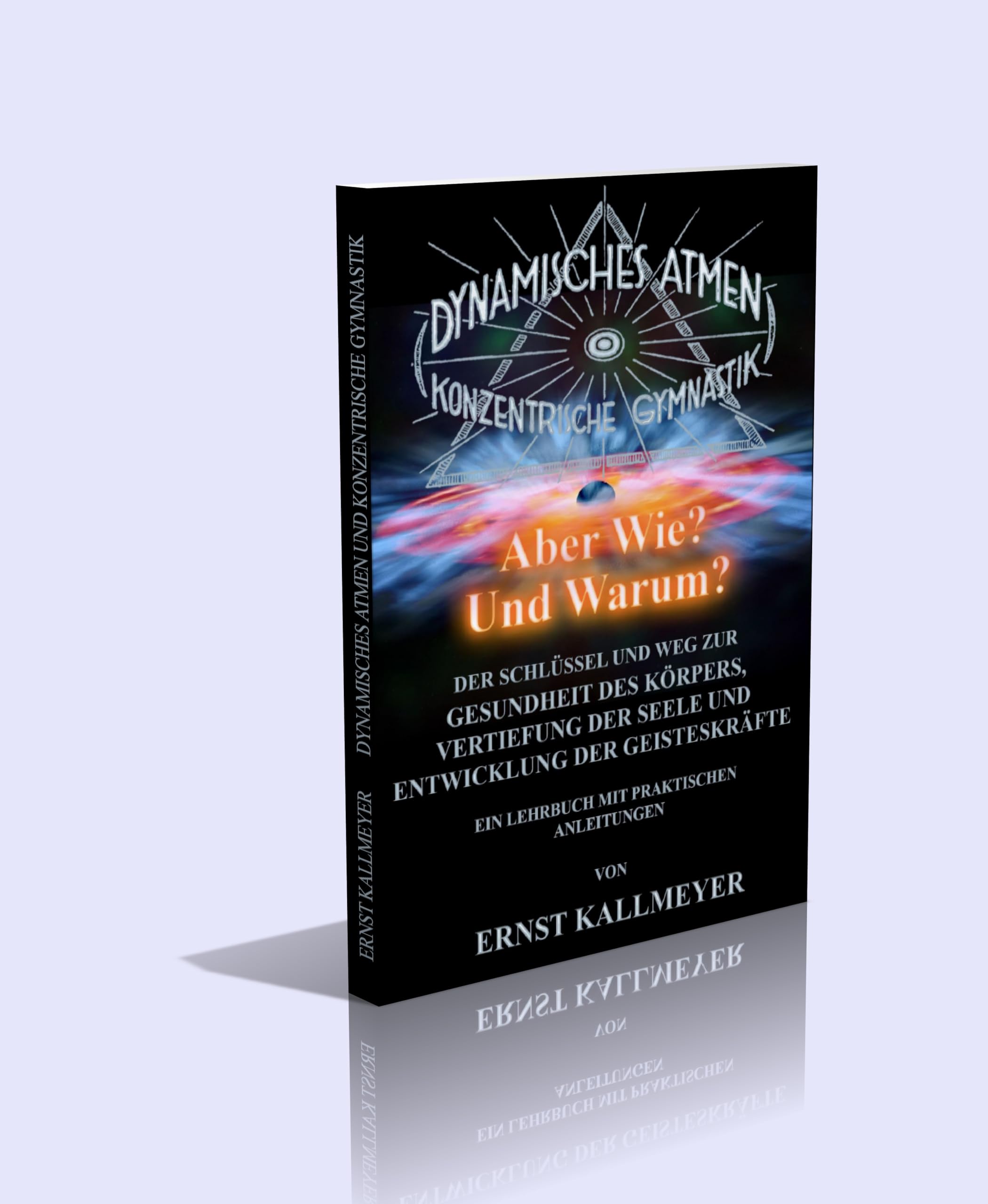 DYNAMISCHES ATMEN und KONZENTRISCHE GYMNASTIK. Der Schlüssel und Weg zur Gesundheit des Körpers, Vertiefung der Seele und Entwicklung der Geisteskräfte Religion & Esotericism
