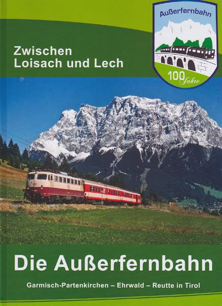 100 Jahre Außerfernbahn: Zwischen Loisach und Lech Politics & History