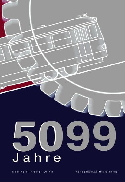 50 Jahre Reihe 5099: Zahnradbahntriebwagen der Schafbergbahn Media & Communication