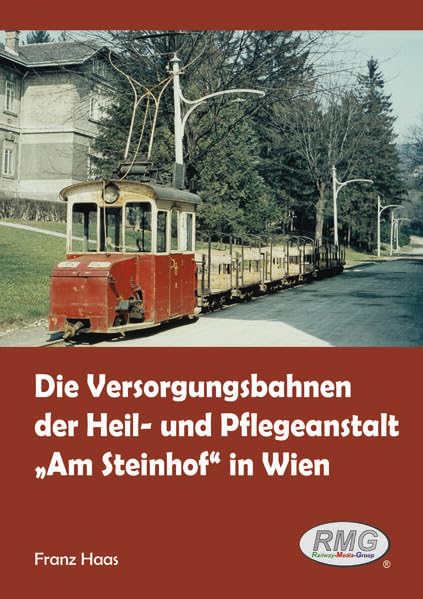 Die Versorgungsbahnen der Heil- und Pflegeanstalt "Am Steinhof" in Wien Business, Finance & Career