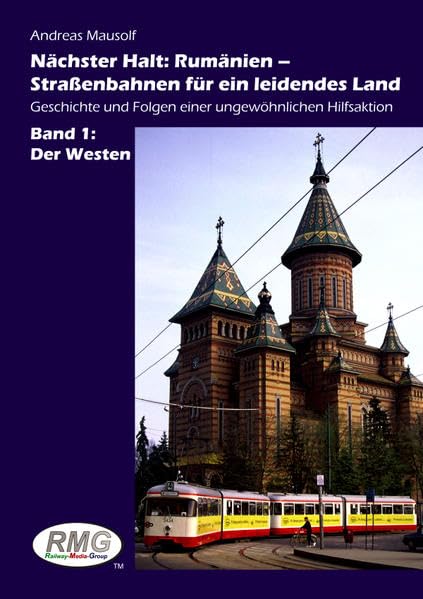 Nächster Halt: Rumänien – Straßenbahnen für ein leidendes Land: Geschichte und Folgen einer ungewöhnlichen Hilfsaktion - Band 1: Der Westen Contemporary literature
