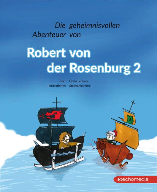 Die geheimnisvollen Abenteuer von Robert von der Rosenburg 2 Novels & Short Stories