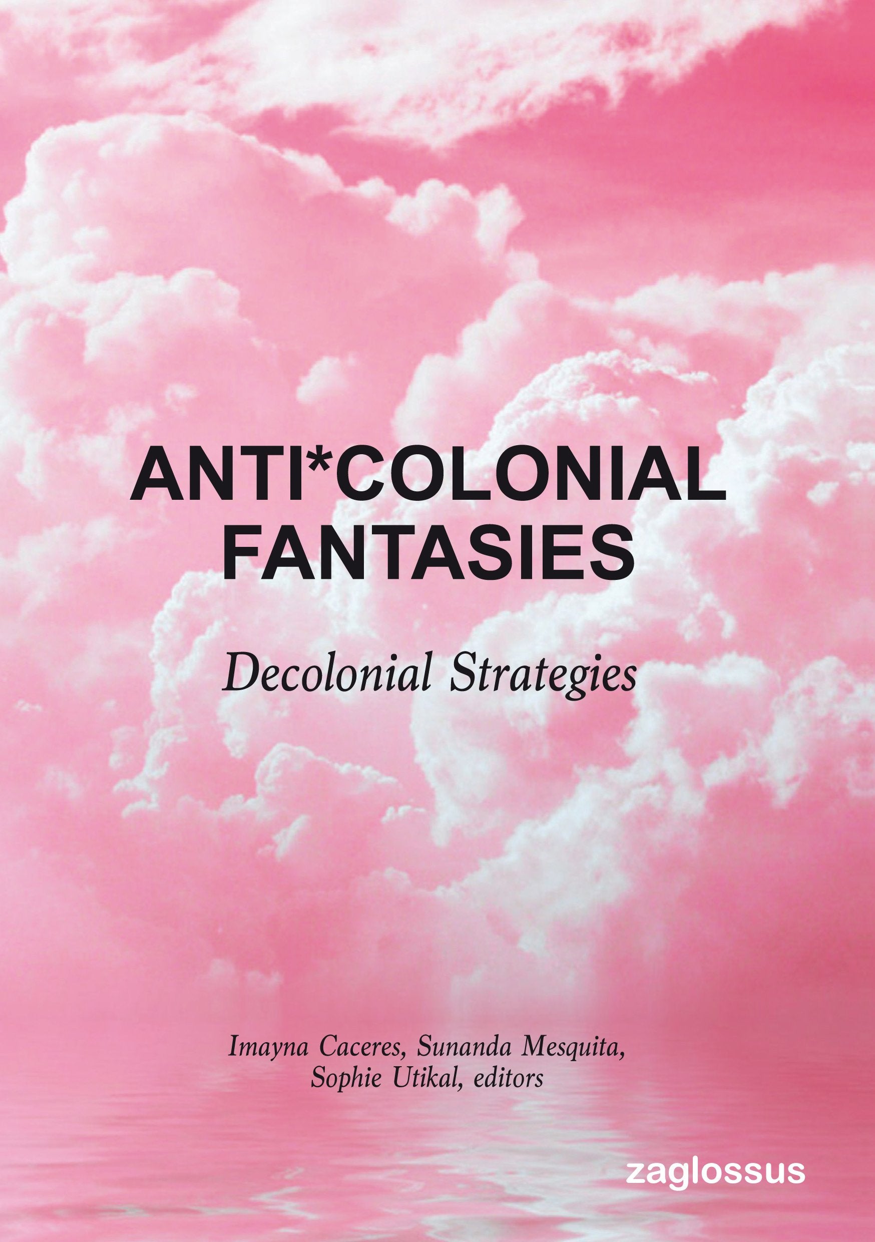 Anti*colonial Fantasies book