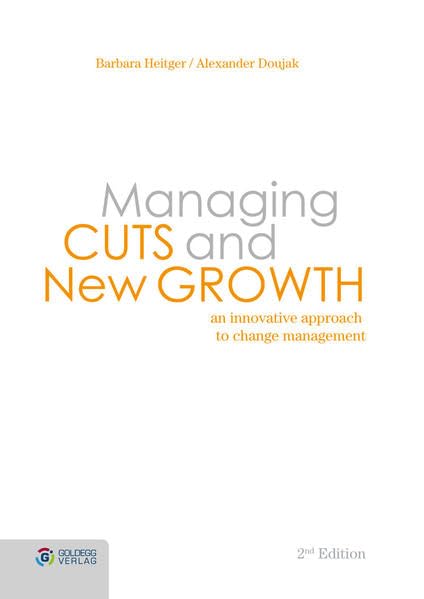Managing Cuts and New Growth: An innovative approach to change management Law