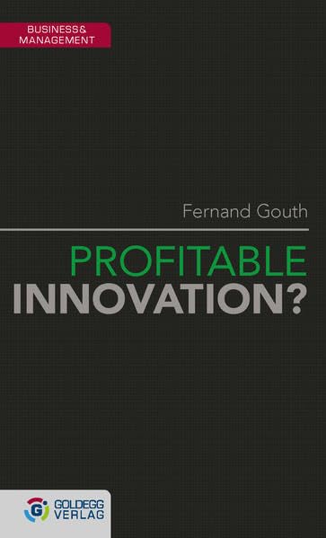 Profitable Innovation?: Der goldene Pfad der wirkungsvollen Innovation Business, Finance & Career