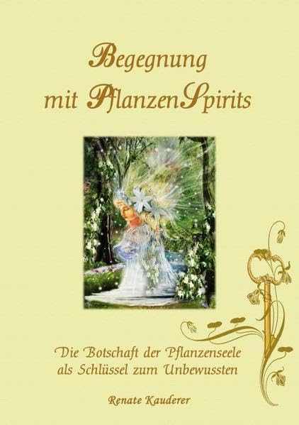 Begegnung mit PflanzenSpirits: Die Botschaft der Pflanzenseele als Schlüssel zum Unbewussten Religion & Esotericism