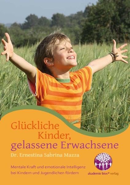 Glückliche Kinder, gelassene Erwachsene: Selbstwahrnehmung und emotionale Intelligenz bei Kindern und Jugendlichen fördern Parents & Children