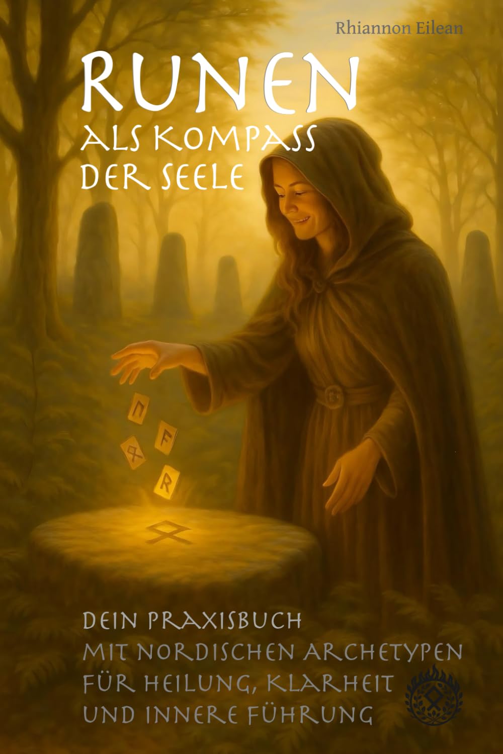 Runen als Kompass der Seele: Dein Praxisbuch mit nordischen Archetypen für Heilung, Klarheit und innere Führung Religion & Esotericism