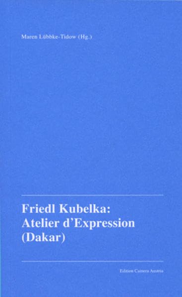 Friedl Kubelka: Atelier d'Expression (Dakar) Film, Art & Culture